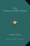 The Pearl of Great Price - Joseph Smith Jr.