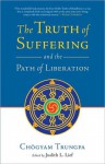 The Truth of Suffering and the Path of Liberation - Chögyam Trungpa