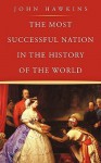 The Most Successful Nation in the History of the World - John Hawkins