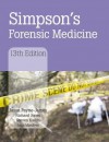 Simpson's Forensic Medicine, 13th Edition - Jason Payne-James, Richard Jones, Steven B. Karch, John Manlove