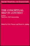 The Conceptual Self in Context: Culture Experience Self Understanding - Ulric Neisser