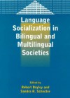 Language Socialization in Bilingual and Multilingual Societies (Bilingual Education and Bilingualism, 39) - Sandra R. Schecter