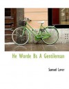 He Worde Bs a Gentileman - Samuel Lover