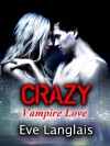 Crazy, Vampire Love - Eve Langlais