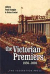 The Victorian Premiers, 1856-2006 - Brian Costar, Paul Strangio