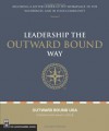 Leadership the Outward Bound Way: Becoming a Better Leader in the Workplace, in the Wilderness, and in Your Community - Jimmy Carter, Outward Bound USA