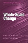 Collaborating for Change: Whole-Scale Change - Kathleen D Dannemiller, Sylvia James