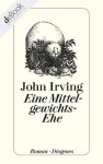 Eine Mittelgewichts-Ehe (German Edition) - John Irving