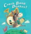 Crash Bang Donkey! - Jill Newton