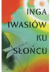 Ku słońcu - Inga Iwasiów