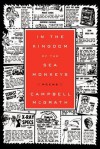 In the Kingdom of the Sea Monkeys: Poems - Campbell McGrath