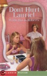 Don't Hurt Laurie - Willo Davis Roberts, Ruth Sanderson