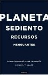 Planeta sediento, recursos menguantes (Rising Powers, Shrinking Planet) - Michael T. Klare