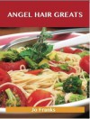 Angel Hair Greats: Delicious Angel Hair Recipes, the Top 70 Angel Hair Recipes - Jo Franks