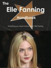 The Elle Fanning Handbook - Everything You Need to Know about Elle Fanning - Emily Smith