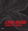 Zaha Hadid: Complete Works - Zaha Hadid, Aaron Betsky