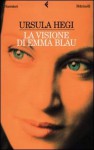 La visione di Emma Blau - Ursula Hegi, Elisabetta De Medio