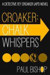 Croaker: Chalk Whispers (Fey Croaker Novels - Book 4) - Paul Bishop