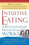 Intuitive Eating: A Revolutionary Program That Works - Evelyn Tribole, Elyse Resch