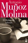 El Robinson urbano - Antonio Muñoz Molina