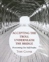 Accepting the Troll Underneath the Bridge: Overcoming Our Self-Doubts - Terry D. Cooper