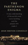 The Parthenon Enigma - Joan Breton Connelly