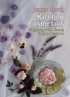 Jeanne Rose's Kitchen Cosmetics: Using Herbs, Fruit and Flowers for Natural Bodycare - Jeanne Rose