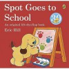 Spot Goes To School (Picture Puffin) - Eric Hill