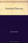 Amistad funesta (Edición de la Biblioteca Virtual Miguel de Cervantes) (Spanish Edition) - José Martí