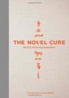 The Novel Cure: From Abandonment to Zestlessness: 751 Books to Cure What Ails You - Ella Berthoud, Susan Elderkin
