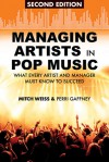 Managing Artists in Pop Music: What Every Artist and Manager Must Know to Succeed - Mitch Weiss, Perri Gaffney