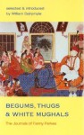 Begums, Thugs, and White Mughals: The Journals of Fanny Parkes (v. 8) - Fanny Parkes, William Dalrymple