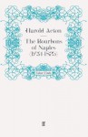 The Bourbons of Naples (1734-1825) - Harold Acton