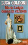 Maria Luigia, donna in carriera - Luca Goldoni