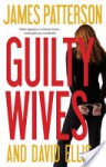 Guilty Wives - James Patterson, David Ellis