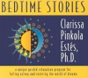 Bedtime Stories: A Unique Guided Relaxation Program for Falling Asleep and Entering the World of Dreams - Clarissa Pinkola Estés