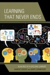 Learning That Never Ends: Qualities of a Lifelong Learner - Margie Pearse, Mary Dunwoody