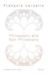 Philosophy and Non-Philosophy - François Laruelle, Taylor Adkins