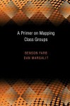 A Primer on Mapping Class Groups (PMS-49) - Benson Farb, Dan Margalit