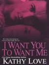 I Want You to Want Me - Kathy Love