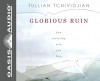 Glorious Ruin (Library Edition): How Suffering Sets You Free - Tullian Tchividjian, Kelly Ryan Dolan