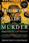 The Art of Political Murder: Who Killed the Bishop? - Francisco Goldman