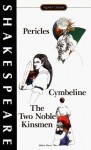 Pericles; Cymbeline; The Two Noble Kinsman - Clifford Leech, Richard Hosely, William Shakespeare