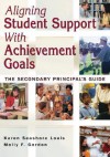 Aligning Student Support with Achievement Goals: The Secondary Principal's Guide - Karen Seashore Louis, Molly F. Gordon