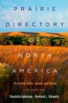 Prairie Directory of North America: The United States, Canada, and Mexico - Charlotte Adelman, Bernard Schwartz