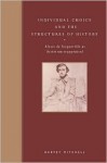 Individual Choice and the Structures of History: Alexis de Tocqueville as Historian Reappraised - Harvey Mitchell