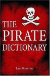 Pirate Dictionary, The - Terry Breverton