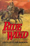 Ride the Wind - Lucia St. Clair Robson