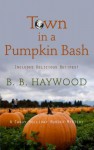 Town in a Pumpkin Bash - B.B. Haywood