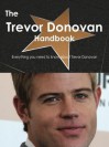 The Trevor Donovan Handbook - Everything You Need to Know about Trevor Donovan - Emily Smith